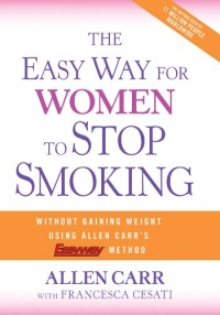 The Easy Way for Women to Stop Smoking: A Revolutionary Approach Using Allen Carr's Easyway Method The Easy Way for Women to Stop Smoking: A Revolutionary Approach Using Allen Carr's Easyway Method
