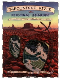 The Abounding River Personal Logbook: An Unfamiliar View of Being Abundance The Abounding River Personal Logbook: An Unfamiliar View of Being Abundance