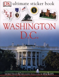 Ultimate Sticker Book: Washington, D.C. (Ultimate Sticker Books) Ultimate Sticker Book: Washington, D.C. (Ultimate Sticker Books)