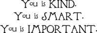 You Is Kind You Is Smart You Is Important The Help quote wall saying vinyl lettering art decal quote sticker home decal