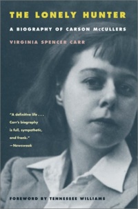 The Lonely Hunter: A Biography of Carson McCullers The Lonely Hunter: A Biography of Carson McCullers