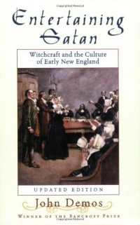 Entertaining Satan: Witchcraft and the Culture of Early New England Entertaining Satan: Witchcraft and the Culture of Early New England