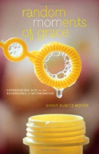 Random MOMents of Grace: Experiencing God in the Adventures of Motherhood Random MOMents of Grace: Experiencing God in the Adventures of Motherhood