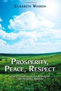 Prosperity, Peace, Respect: How Presidents Have Managed The People's Agenda Prosperity, Peace, Respect: How Presidents Have Managed The People's Agenda