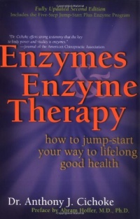 Enzymes & Enzyme Therapy : How to Jump-Start Your Way to Lifelong Good Health Enzymes & Enzyme Therapy : How to Jump-Start Your Way to Lifelong Good Health