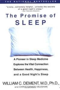 The Promise of Sleep: A Pioneer in Sleep Medicine Explores the Vital Connection Between Health, Happiness, and a Good Night's Sleep The Promise of Sleep: A Pioneer in Sleep Medicine Explores the Vital Connection Between Health, Happiness, and a Good Night's Sleep