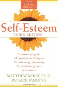 Self-Esteem: A Proven Program of Cognitive Techniques for Assessing, Improving, and Maintaining Your Self-Esteem Self-Esteem: A Proven Program of Cognitive Techniques for Assessing, Improving, and Maintaining Your Self-Esteem