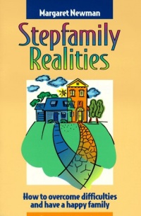 Stepfamily Realities: How to Overcome Difficulties and Have a Happy Family Stepfamily Realities: How to Overcome Difficulties and Have a Happy Family