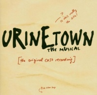 Urinetown (2001 Original Off-Broadway Cast) Urinetown (2001 Original Off-Broadway Cast)