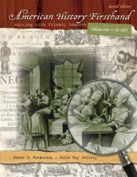 American History Firsthand: Working with Primary Sources, Vol. 1, 2nd Edition American History Firsthand: Working with Primary Sources, Vol. 1, 2nd Edition