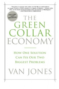 The Green Collar Economy: How One Solution Can Fix Our Two Biggest Problems The Green Collar Economy: How One Solution Can Fix Our Two Biggest Problems