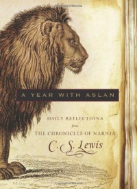 A Year with Aslan: Daily Reflections from The Chronicles of Narnia A Year with Aslan: Daily Reflections from The Chronicles of Narnia