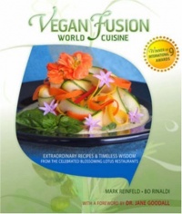 Vegan Fusion World Cuisine: Extraordinary Recipes & Timeless Wisdom from the Celebrated Blossoming Lotus Restaurants Vegan Fusion World Cuisine: Extraordinary Recipes & Timeless Wisdom from the Celebrated Blossoming Lotus Restaurants