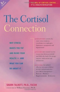 The Cortisol Connection: Why Stress Makes You Fat and Ruins Your Health - And What You Can Do About It The Cortisol Connection: Why Stress Makes You Fat and Ruins Your Health - And What You Can Do About It