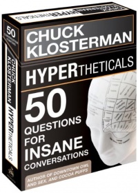 HYPERtheticals: 50 Questions for Insane Conversations HYPERtheticals: 50 Questions for Insane Conversations