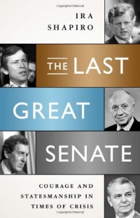 The Last Great Senate: Courage and Statesmanship in Times of Crisis The Last Great Senate: Courage and Statesmanship in Times of Crisis