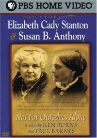 Not for Ourselves Alone: The Story of Elizabeth Cady Stanton & Susan B. Anthony Not for Ourselves Alone: The Story of Elizabeth Cady Stanton & Susan B. Anthony