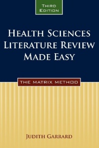Health Sciences Literature Review Made Easy: The Matrix Method, Third Edition Health Sciences Literature Review Made Easy: The Matrix Method, Third Edition
