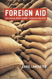 Foreign Aid: Diplomacy, Development, Domestic Politics Foreign Aid: Diplomacy, Development, Domestic Politics