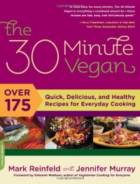 The 30-Minute Vegan: Over 175 Quick, Delicious, and Healthy Recipes for Everyday Cooking The 30-Minute Vegan: Over 175 Quick, Delicious, and Healthy Recipes for Everyday Cooking