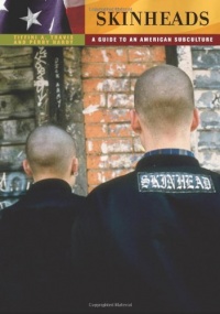 Skinheads: A Guide to an American Subculture (Guides to Subcultures and Countercultures)