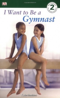 DK Readers: I Want to Be a Gymnast DK Readers: I Want to Be a Gymnast