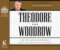 Theodore and Woodrow: How Two American Presidents Destroyed Constitutional Freedom Theodore and Woodrow: How Two American Presidents Destroyed Constitutional Freedom