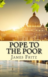 Pope to the Poor: The Life and Times of Pope Francis (Jorge Mario Bergoglio)