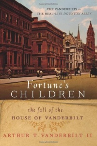 Fortune's Children: The Fall of the House of Vanderbilt Fortune's Children: The Fall of the House of Vanderbilt