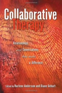 Collaborative Therapy: Relationships And Conversations That Make a Difference Collaborative Therapy: Relationships And Conversations That Make a Difference