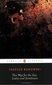 This Way for the Gas, Ladies and Gentlemen (Penguin Twentieth Century Classics) This Way for the Gas, Ladies and Gentlemen (Penguin Twentieth Century Classics)