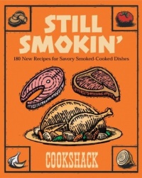 Still Smokin': More than 150 New Recipes for Savory Smoked-Cook Dishes Still Smokin': More than 150 New Recipes for Savory Smoked-Cook Dishes