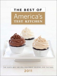 The Best of America's Test Kitchen 2011: The Year's Best Recipes, Equipment Reviews, and Tastings (Best of America's Test Kitchen Cookbook: The Year's Best Recipes) The Best of America's Test Kitchen 2011: The Year's Best Recipes, Equipment Reviews, and Tastings (Best of America's Test Kitchen Cookbook: The Year's Best Recipes)