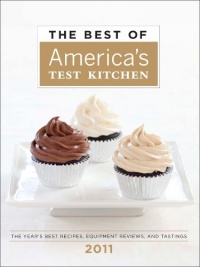 The Best of America's Test Kitchen 2011: The Year's Best Recipes, Equipment Reviews, and Tastings (Best of America's Test Kitchen Cookbook: The Year's Best Recipes)