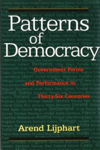 Patterns of Democracy: Government Forms and Performance in Thirty-Six Countries Patterns of Democracy: Government Forms and Performance in Thirty-Six Countries