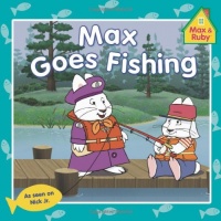 Max Goes Fishing (Max and Ruby) Max Goes Fishing (Max and Ruby)