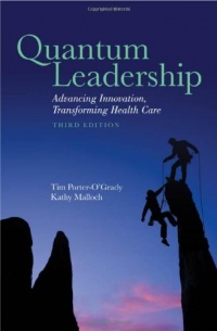 Quantum Leadership: Advancing Information, Transforming Health Care, Third Edition Quantum Leadership: Advancing Information, Transforming Health Care, Third Edition