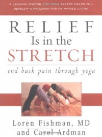 Relief Is in the Stretch: End Back Pain Through Yoga Relief Is in the Stretch: End Back Pain Through Yoga