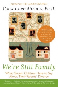 We're Still Family: What Grown Children Have to Say About Their Parents' Divorce We're Still Family: What Grown Children Have to Say About Their Parents' Divorce