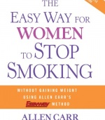 The Easy Way for Women to Stop Smoking: A Revolutionary Approach Using Allen Carr's Easyway Method
