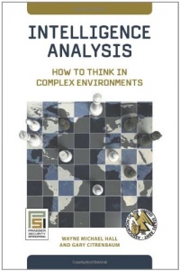 Intelligence Analysis: How to Think in Complex Environments (Praeger Security International) Intelligence Analysis: How to Think in Complex Environments (Praeger Security International)