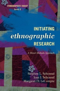 Initiating Ethnographic Research: A Mixed Methods Approach (Ethnographer's Toolkit, Second Edition) Initiating Ethnographic Research: A Mixed Methods Approach (Ethnographer's Toolkit, Second Edition)
