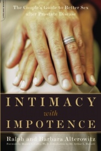 Intimacy With Impotence: The Couple's Guide To Better Sex After Prostate Disease Intimacy With Impotence: The Couple's Guide To Better Sex After Prostate Disease