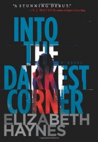 Into the Darkest Corner: A Novel Into the Darkest Corner: A Novel