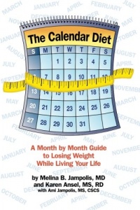The Calendar Diet: A Month by Month Guide to Losing Weight While Living Your Life The Calendar Diet: A Month by Month Guide to Losing Weight While Living Your Life