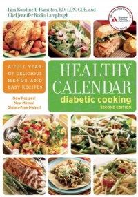 Healthy Calendar Diabetic Cooking: A Full Year of Delicious Menus and Easy Recipes Healthy Calendar Diabetic Cooking: A Full Year of Delicious Menus and Easy Recipes