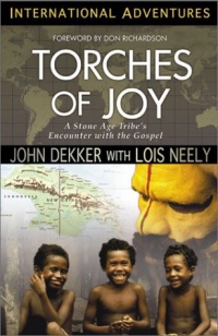Torches of Joy: A Stone Age Tribe's Encounter With the Gospel (International Adventures) Torches of Joy: A Stone Age Tribe's Encounter With the Gospel (International Adventures)