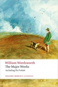 William Wordsworth - The Major Works: including The Prelude (Oxford World's Classics) William Wordsworth - The Major Works: including The Prelude (Oxford World's Classics)