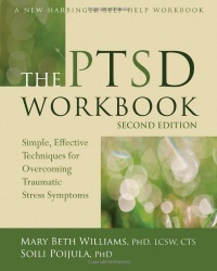 The PTSD Workbook: Simple, Effective Techniques for Overcoming Traumatic Stress Symptoms The PTSD Workbook: Simple, Effective Techniques for Overcoming Traumatic Stress Symptoms