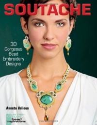 Soutache: 30 Gorgeous Bead Embroidery Designs (Lark Jewelry & Beading Bead Inspirations) Soutache: 30 Gorgeous Bead Embroidery Designs (Lark Jewelry & Beading Bead Inspirations)